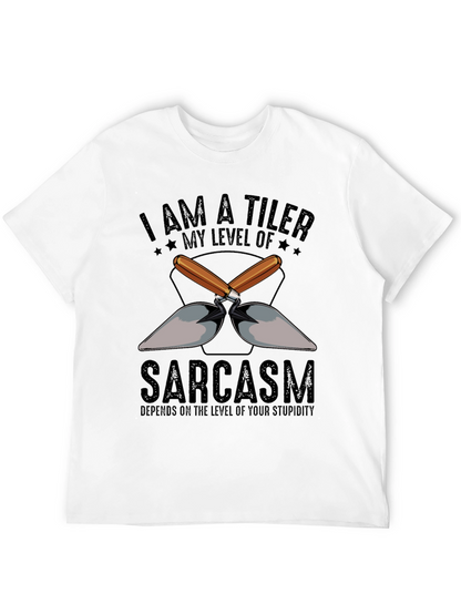 I AM A TILER Sarcasm T-Shirt
