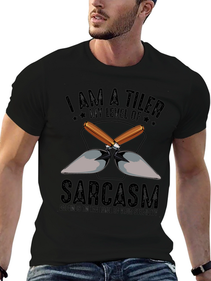 I AM A TILER Sarcasm T-Shirt