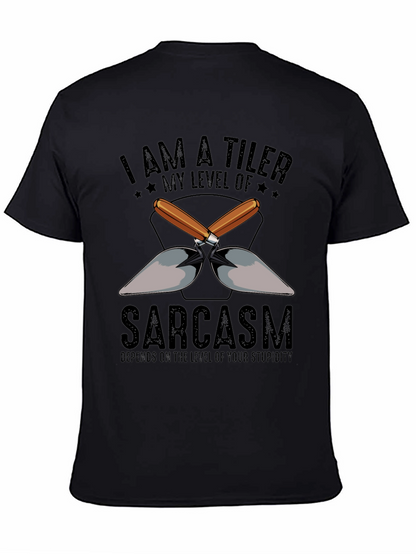 I AM A TILER Sarcasm T-Shirt