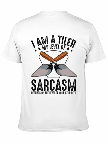 I AM A TILER Sarcasm T-Shirt