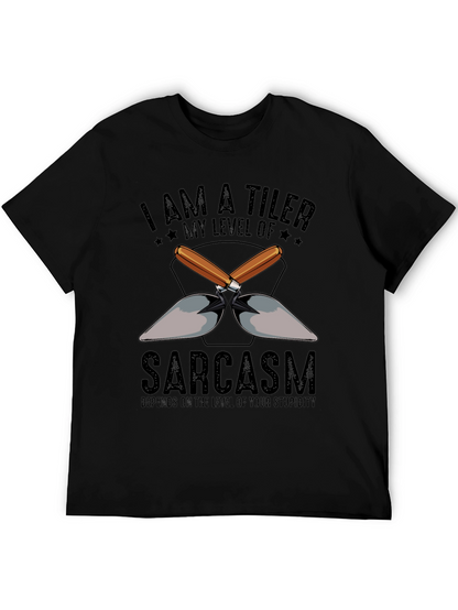 I AM A TILER Sarcasm T-Shirt