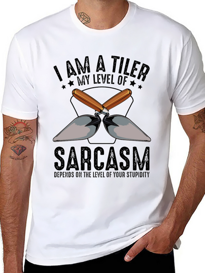 I AM A TILER Sarcasm T-Shirt