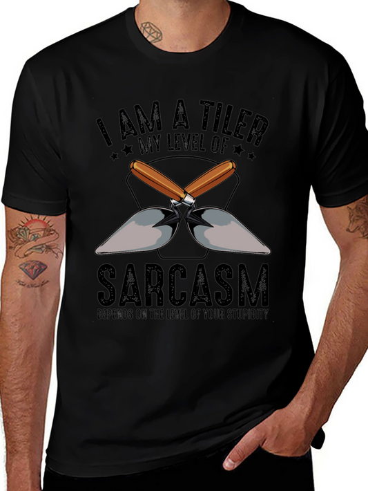 I AM A TILER Sarcasm T-Shirt