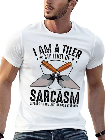 I AM A TILER Sarcasm T-Shirt