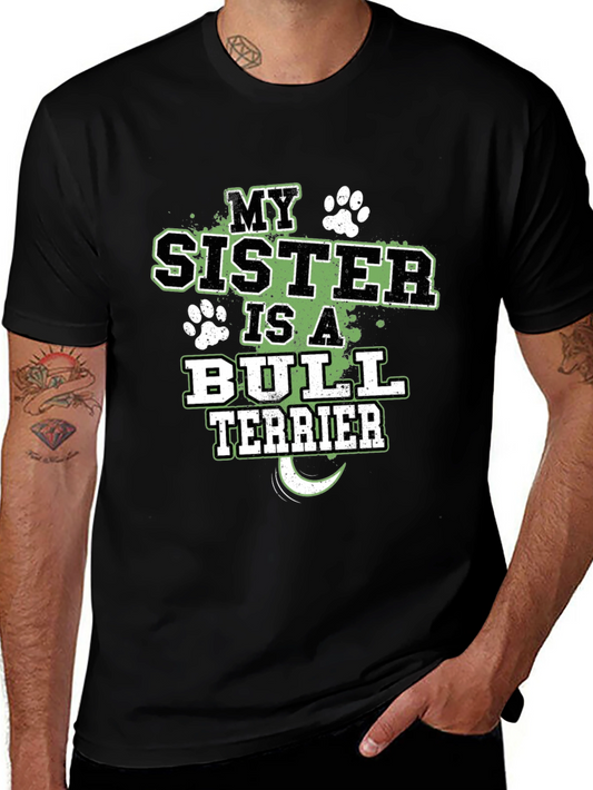 My Sister is a Bull Terrier T-Shirt Dog Lover Tee