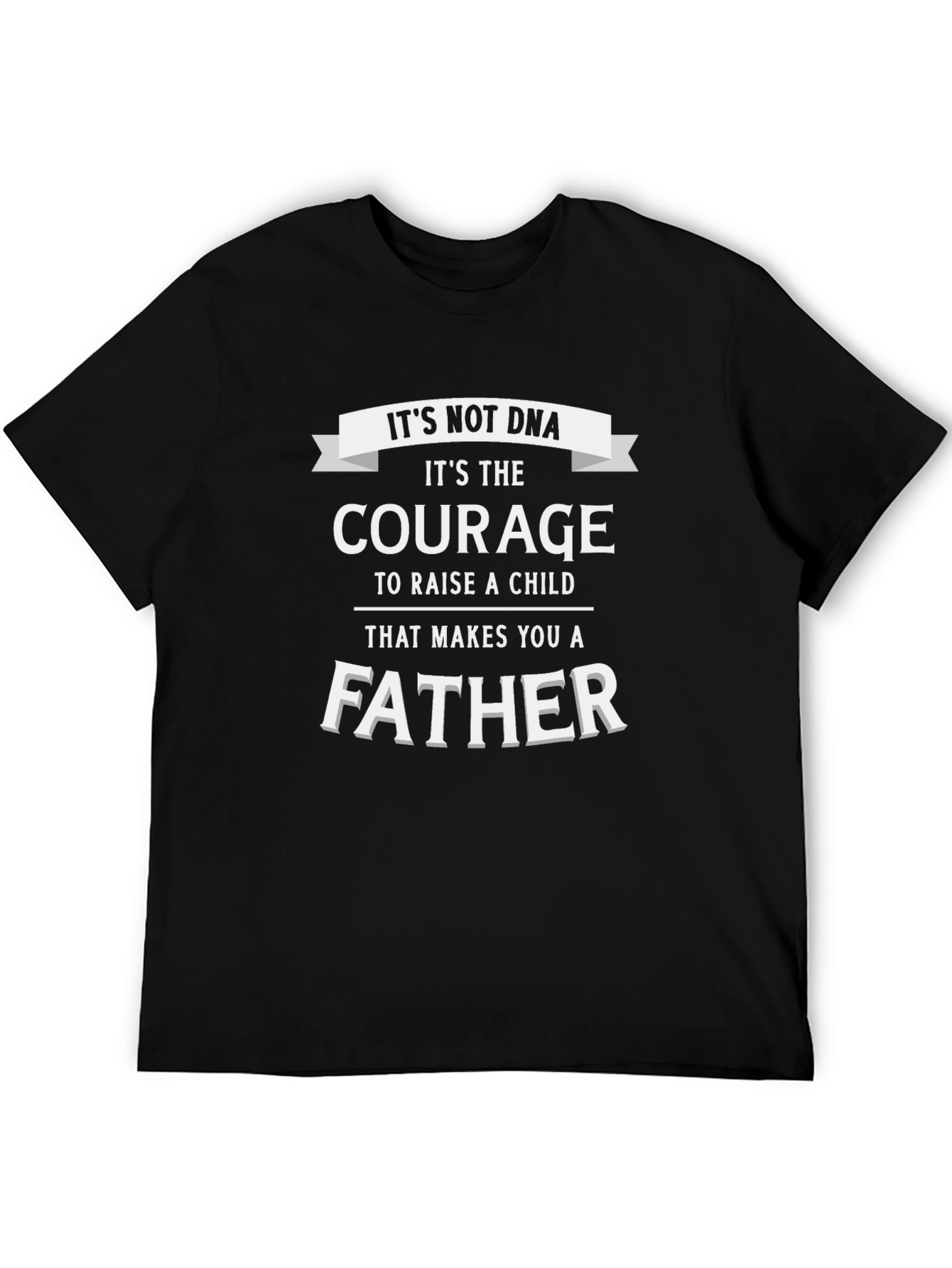 Courage Makes You A Father T-Shirt