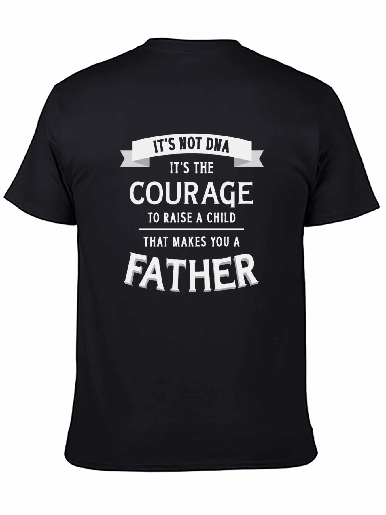 Courage Makes You A Father T-Shirt
