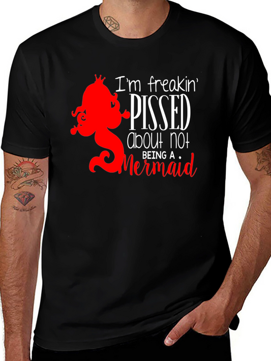 Im Freakin Pissed About Not Being A Mermaid Graphic Tee