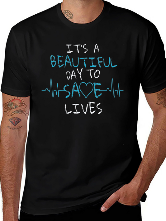 Its A Beautiful Day To Save Lives T-Shirt