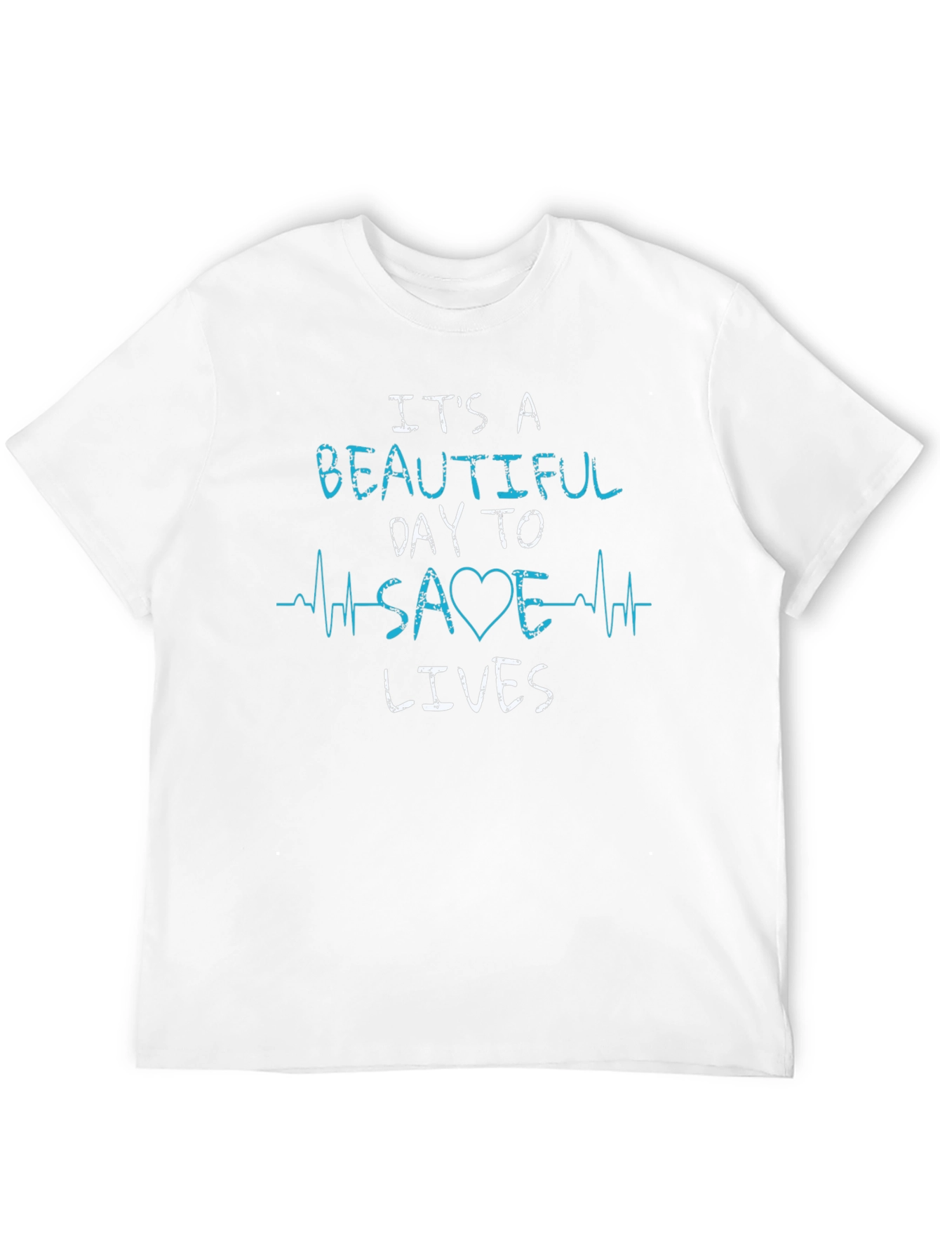 Its A Beautiful Day To Save Lives T-Shirt