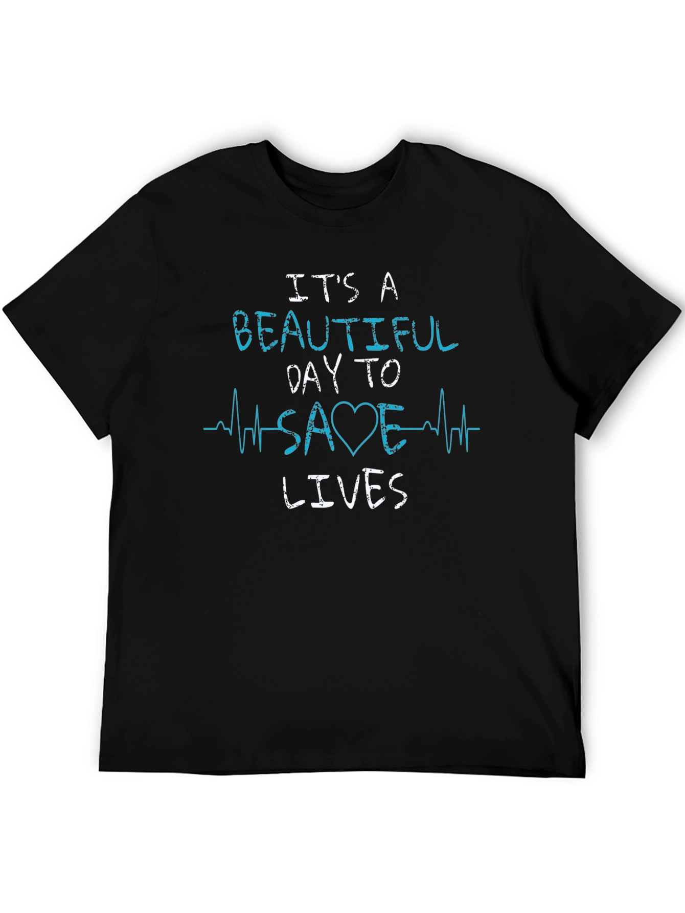 Its A Beautiful Day To Save Lives T-Shirt