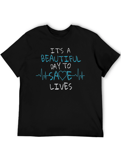 Its A Beautiful Day To Save Lives T-Shirt
