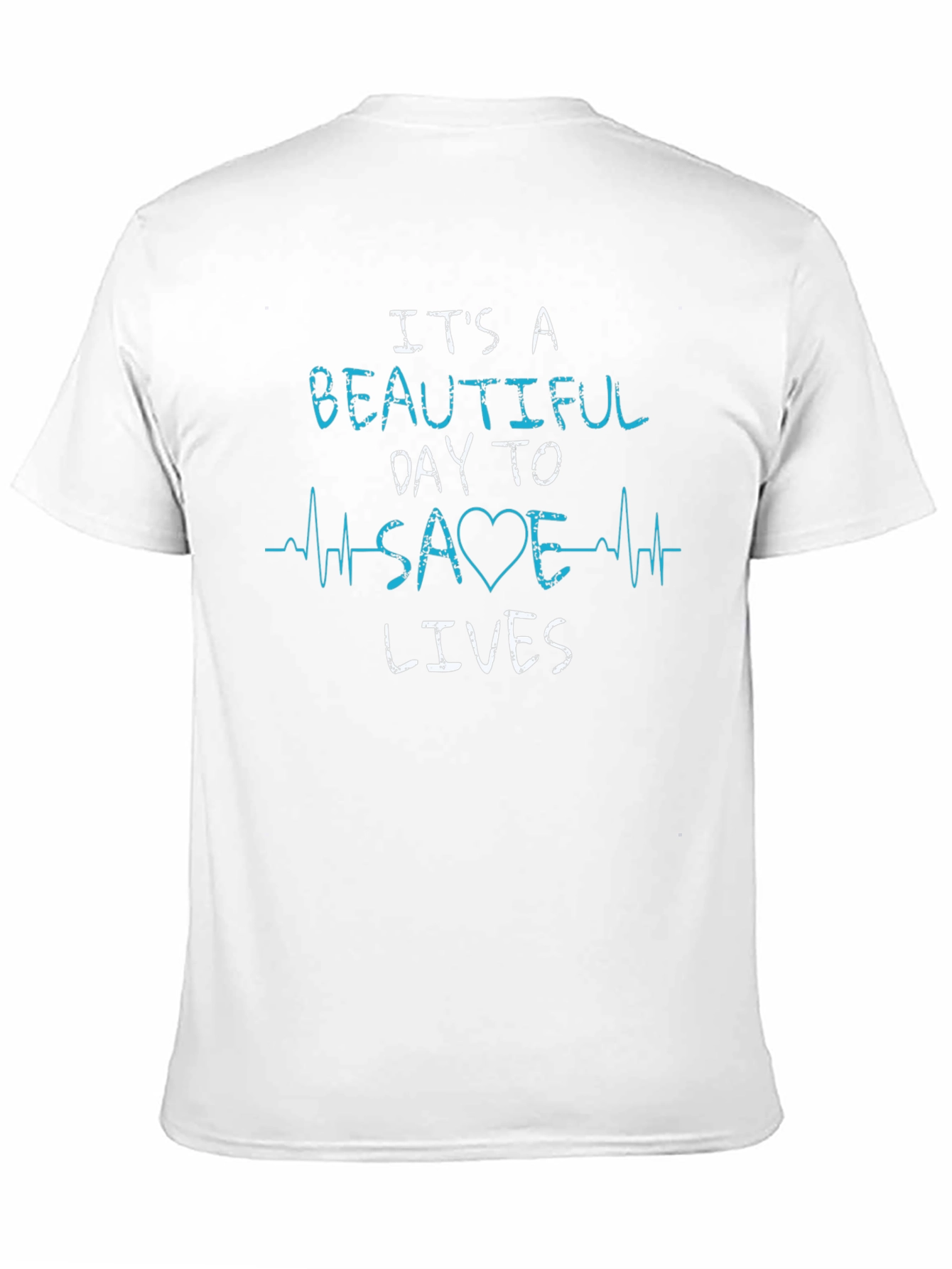 Its A Beautiful Day To Save Lives T-Shirt