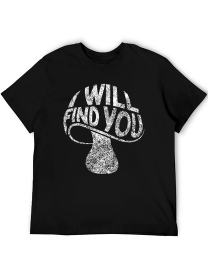 I Will Find You Mushroom Graphic Tee
