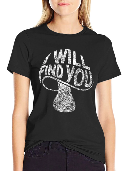 I Will Find You Mushroom Graphic Tee