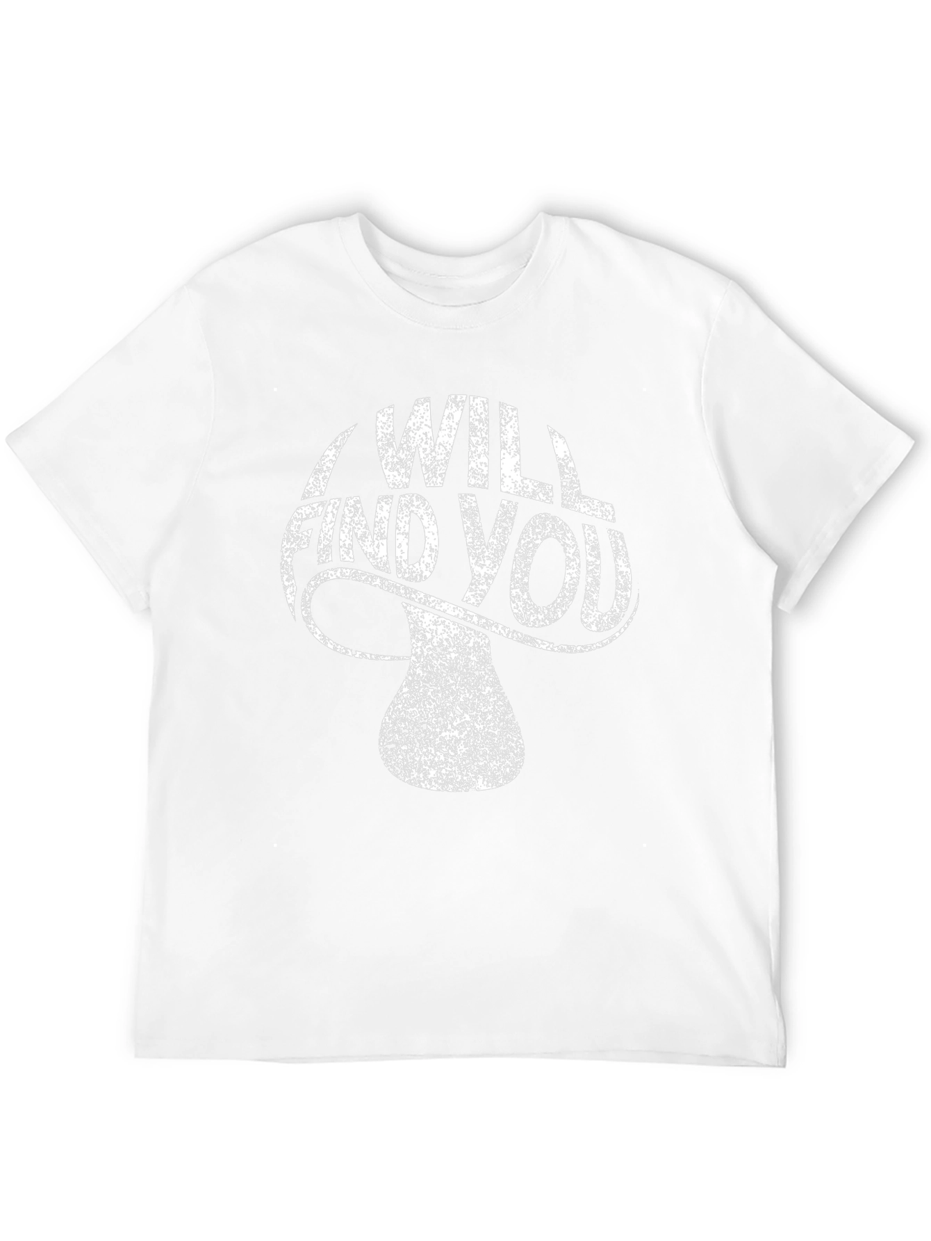 I Will Find You Mushroom Graphic Tee