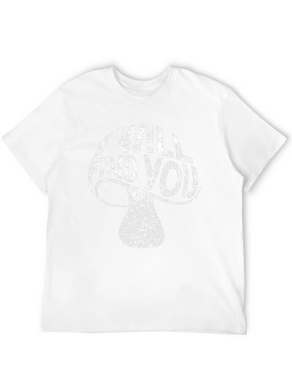 I Will Find You Mushroom Graphic Tee