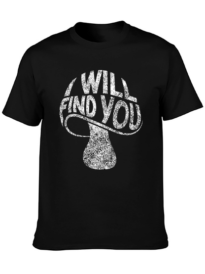 I Will Find You Mushroom Graphic Tee