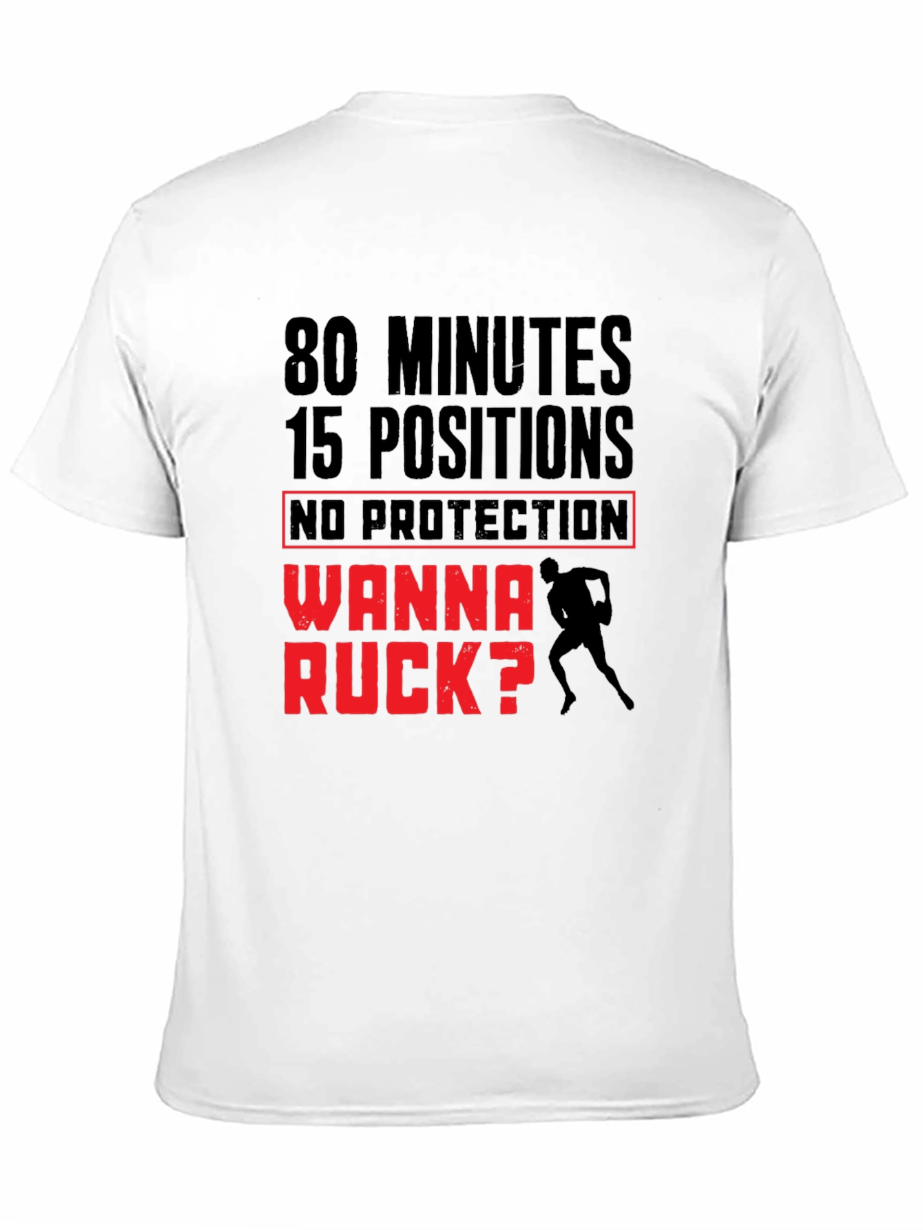 Rugby Wanna Ruck T-Shirt - 80 Minutes 15 Positions