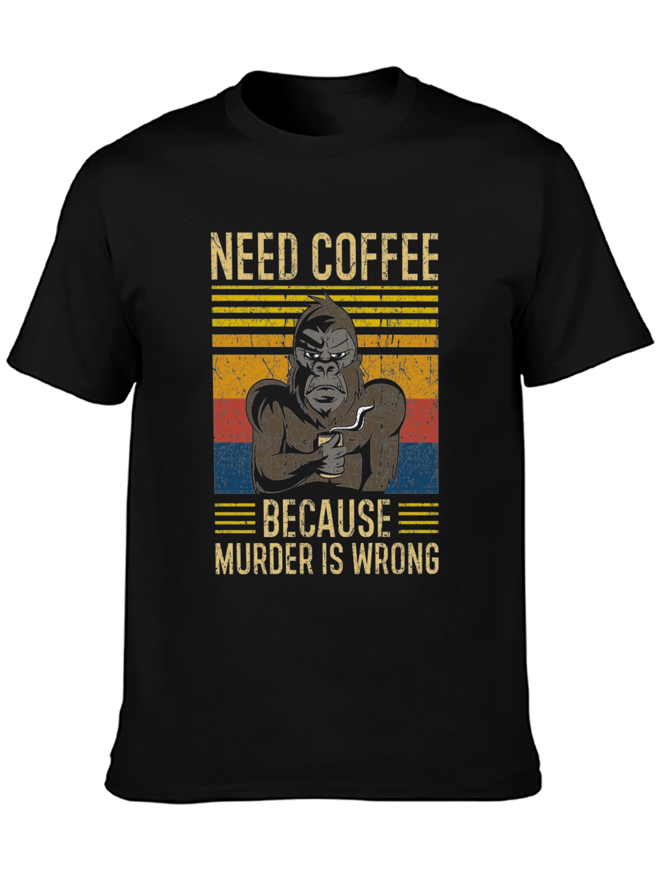 Need Coffee Gorilla T-Shirt - Murder is Wrong