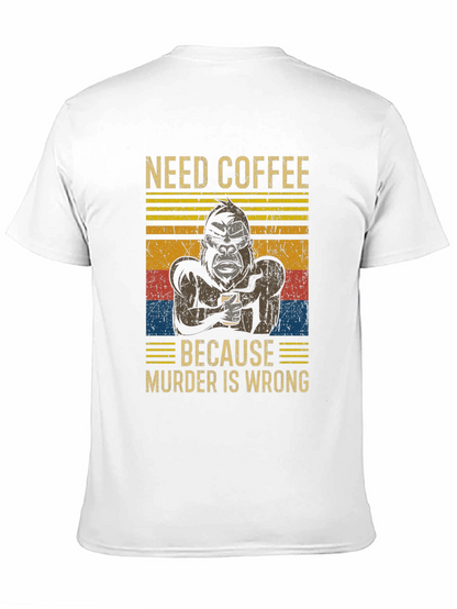 Need Coffee Gorilla T-Shirt - Murder is Wrong