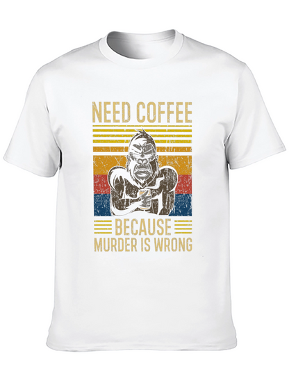 Need Coffee Gorilla T-Shirt - Murder is Wrong