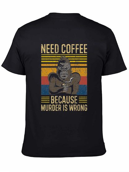 Need Coffee Gorilla T-Shirt - Murder is Wrong