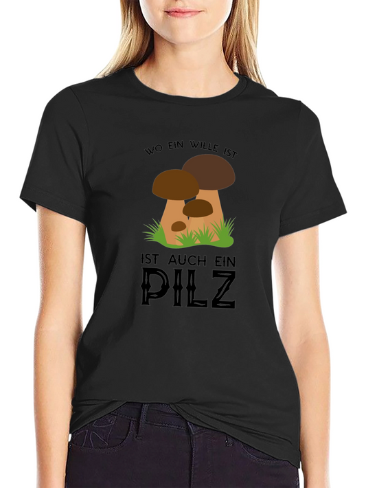 Mushroom Graphic T-Shirt - Wo Ein Wille Ist Auch Ein Pilz