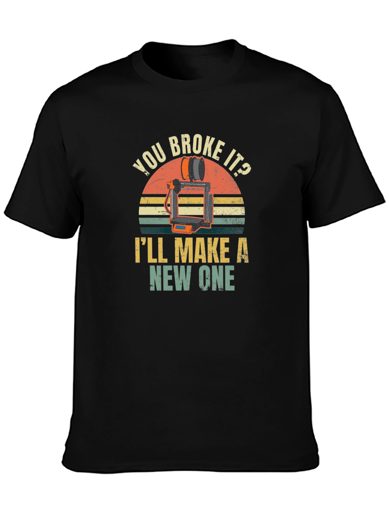 You Broke It? Ill Make a New One T-Shirt