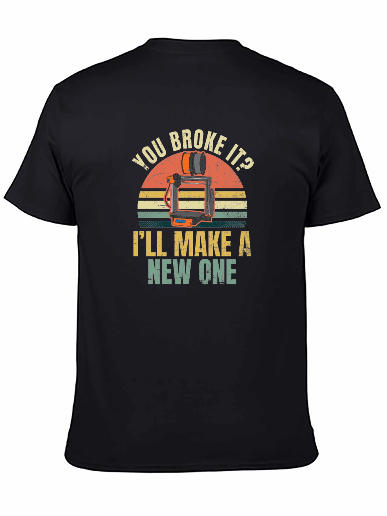 You Broke It? Ill Make a New One T-Shirt