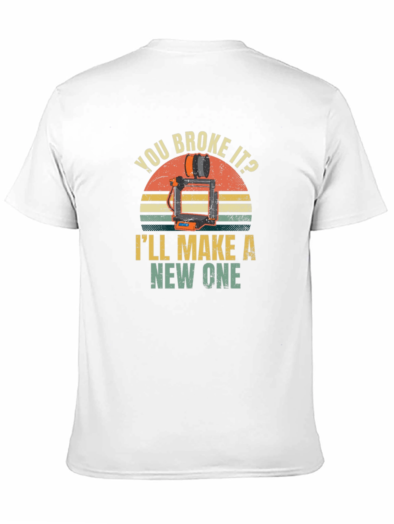 You Broke It? Ill Make a New One T-Shirt