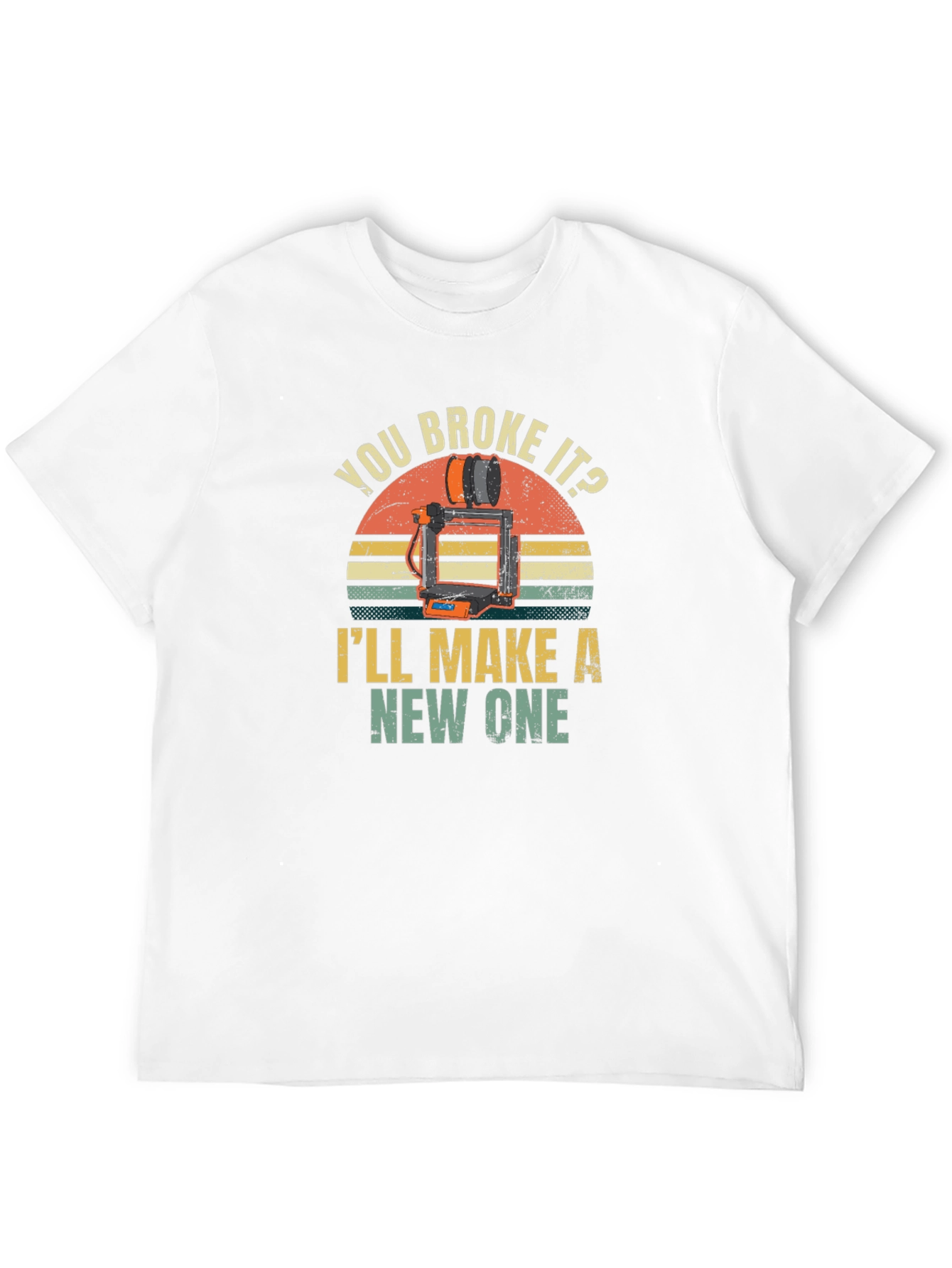 You Broke It? Ill Make a New One T-Shirt