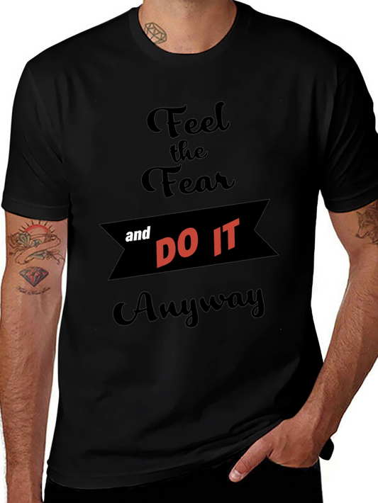 Feel the Fear and Do It Anyway T-Shirt
