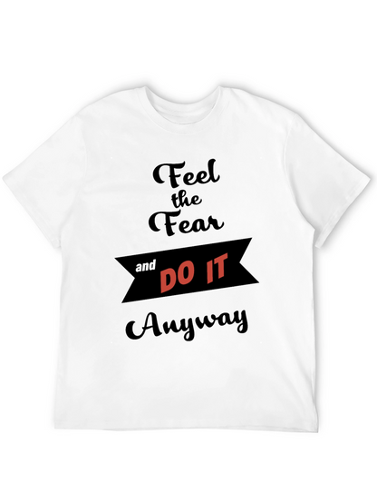 Feel the Fear and Do It Anyway T-Shirt