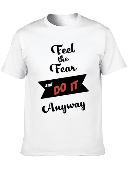 Feel the Fear and Do It Anyway T-Shirt