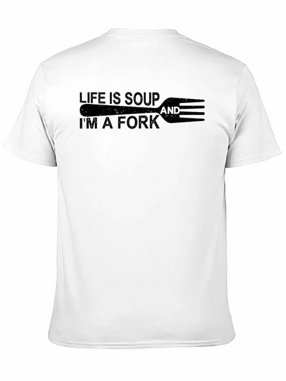 Life is Soup Im a Fork Graphic Tee