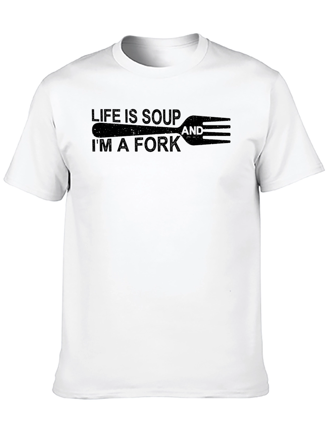 Life is Soup Im a Fork Graphic Tee