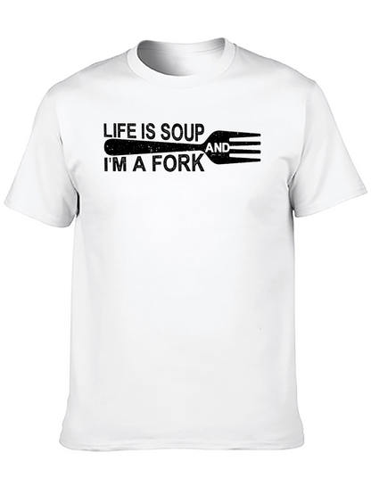 Life is Soup Im a Fork Graphic Tee