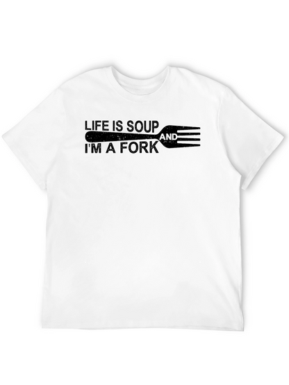 Life is Soup Im a Fork Graphic Tee