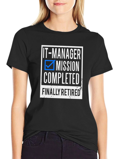 IT Manager Retirement T-Shirt: Mission Completed!
