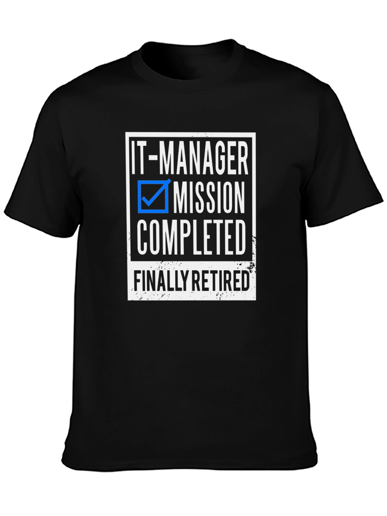 IT Manager Retirement T-Shirt: Mission Completed!