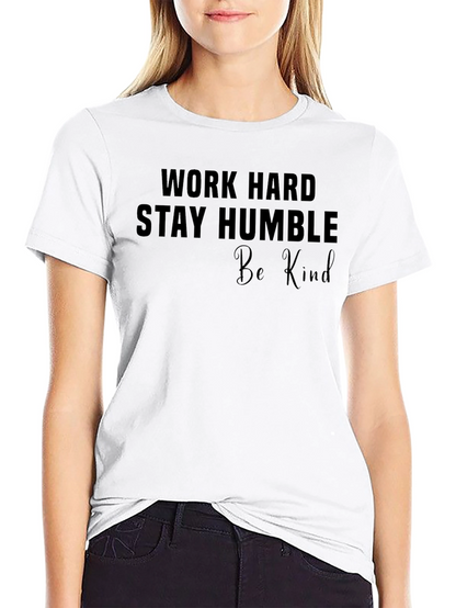 Work Hard Stay Humble Be Kind T-Shirt