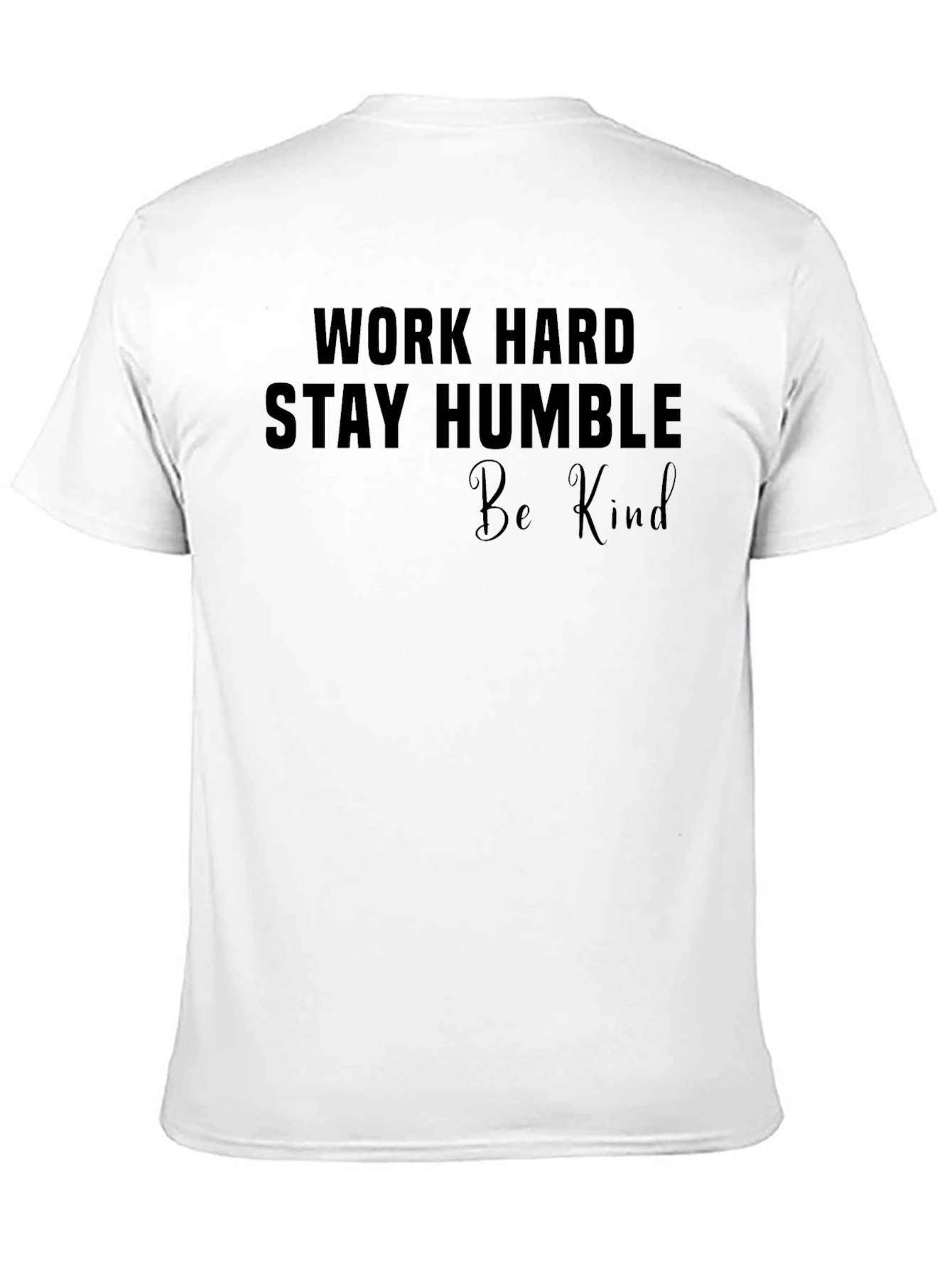 Work Hard Stay Humble Be Kind T-Shirt