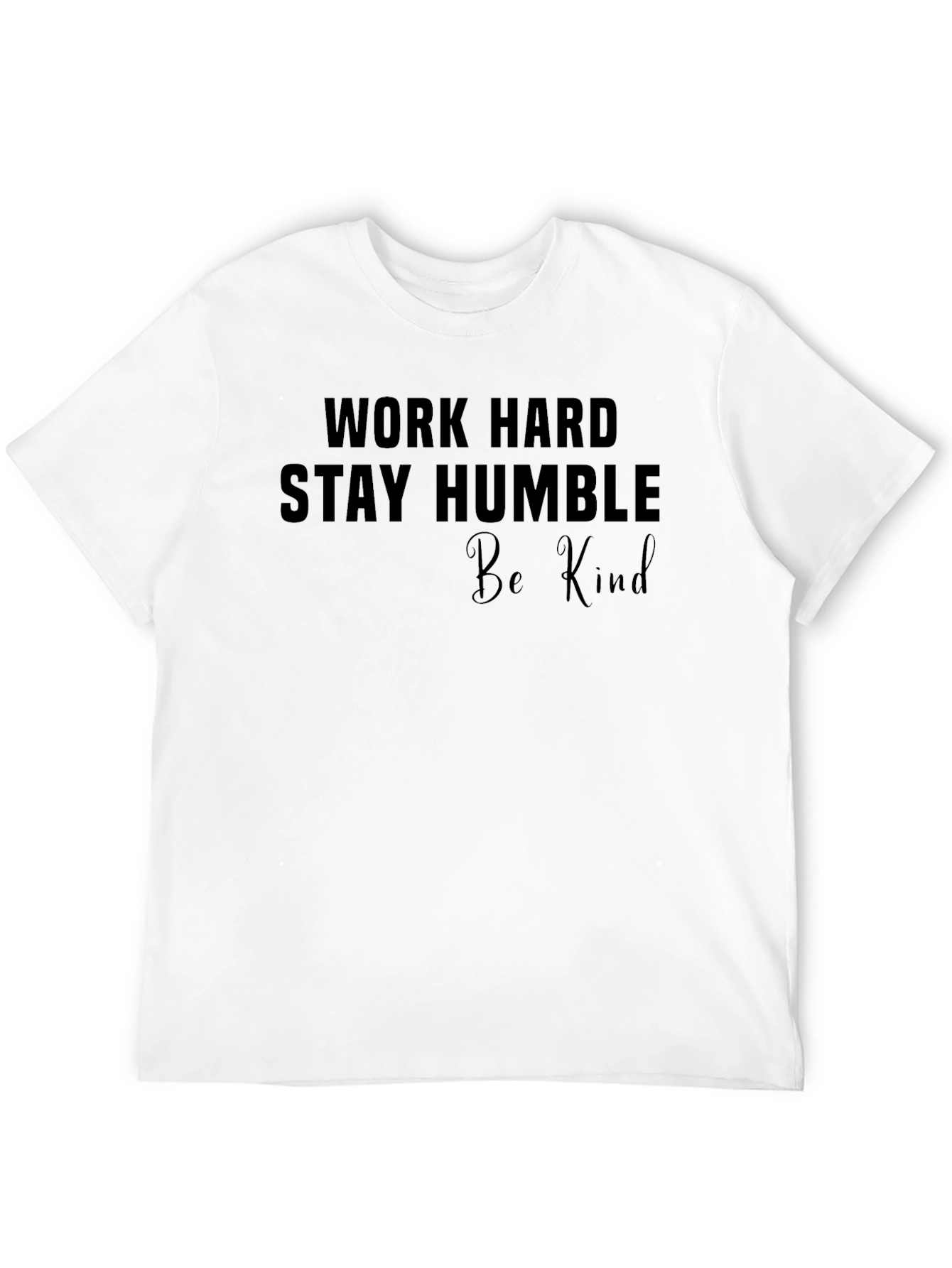 Work Hard Stay Humble Be Kind T-Shirt