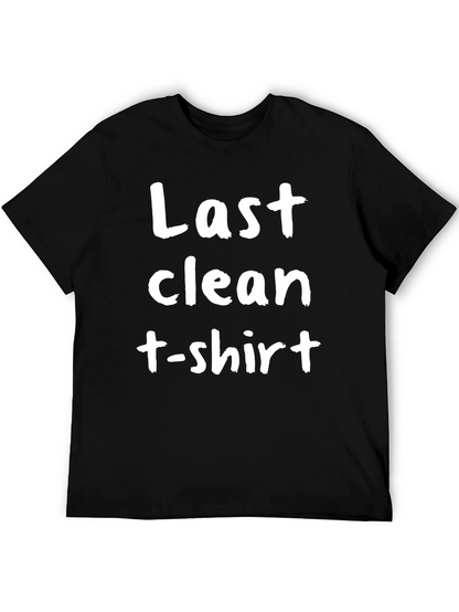 Last Clean T-Shirt - Funny Sarcastic Tee