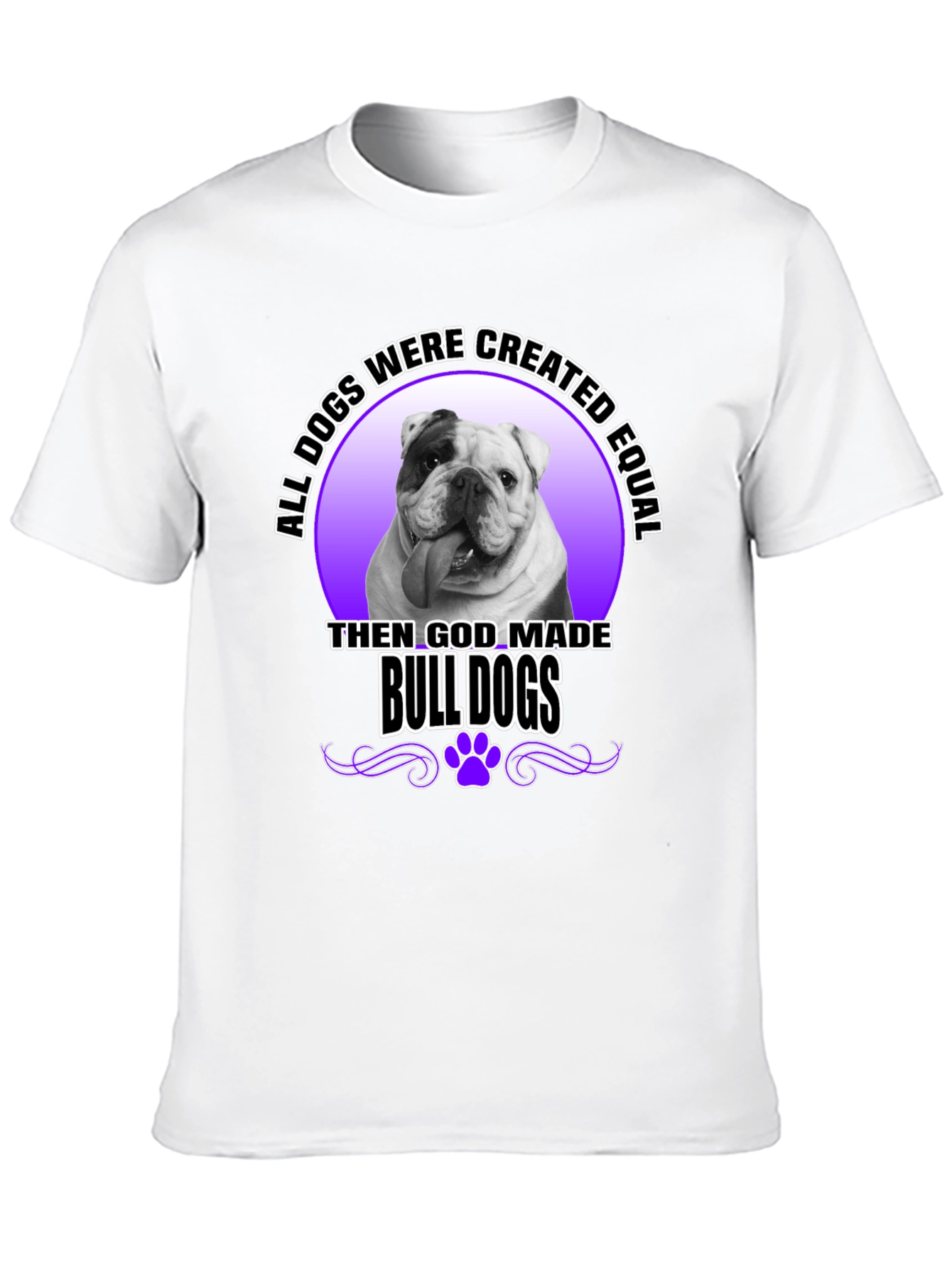Bulldog T-Shirt: All Dogs are Created Equal