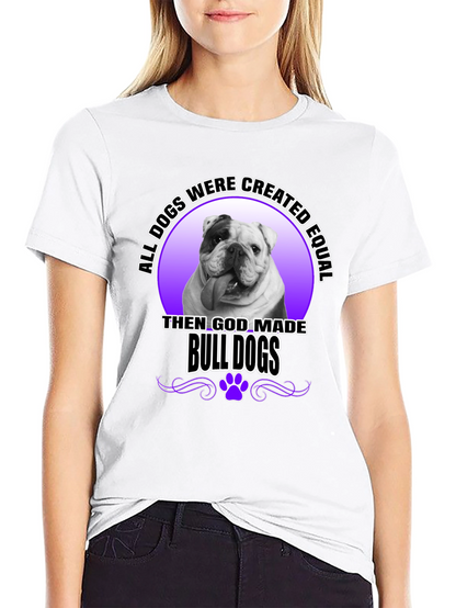 Bulldog T-Shirt: All Dogs are Created Equal
