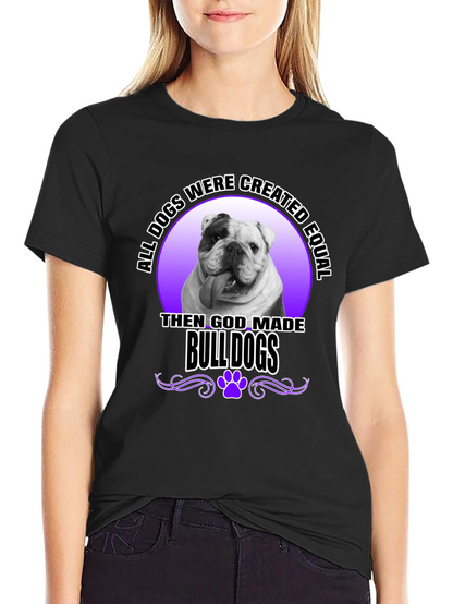 Bulldog T-Shirt: All Dogs are Created Equal