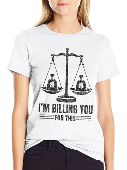 Im Billing You For This T-Shirt