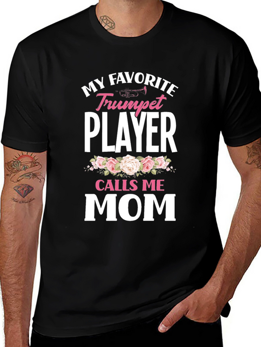 My Favorite Trumpet Player Calls Me Mom T-Shirt